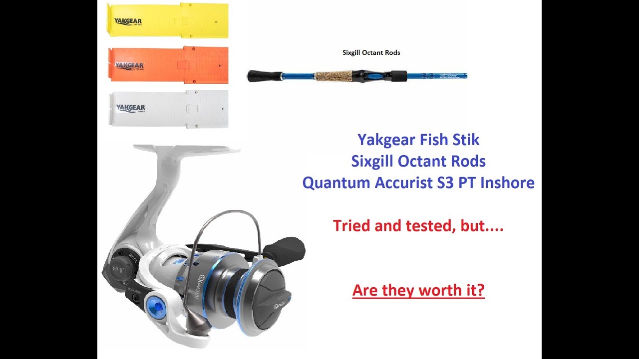 Sixgill Octant Saltwater Rods, Yakgear Fishstik and Quantum Accurist PT S3 Inshore - Review