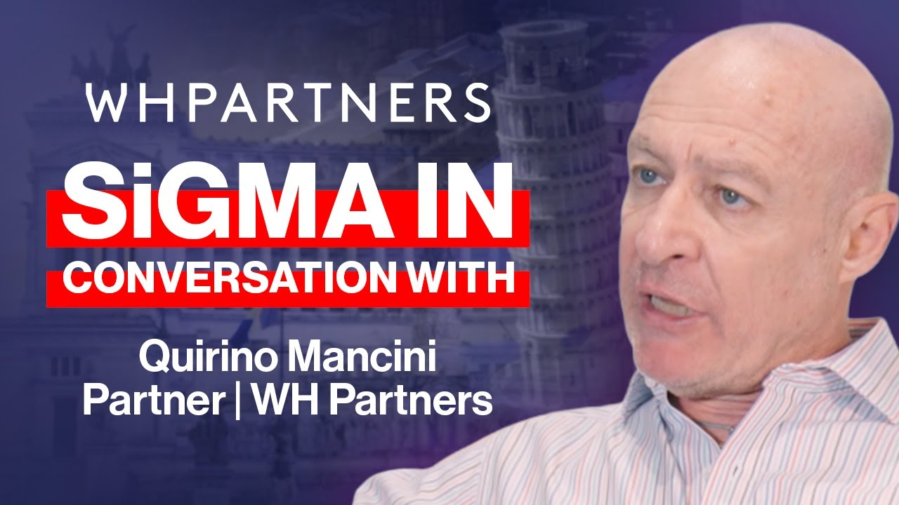 SiGMA in conversation with Quirino Mancini, Partner, WH Partners