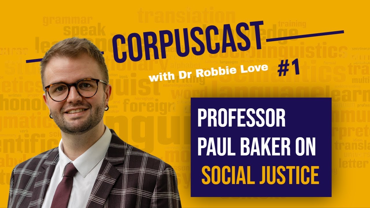 Episode 1 | CorpusCast with Dr Robbie Love: Professor Paul Baker on SOCIAL JUSTICE