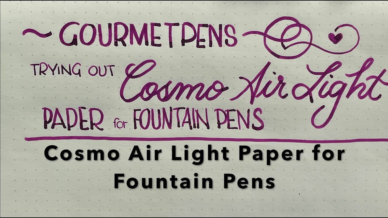 First Impressions Trying Out Cosmo Air Light Paper for Fountain Pens
