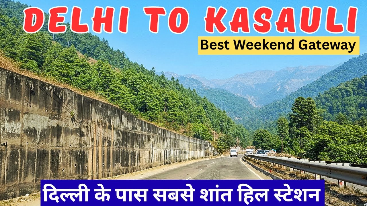 Delhi to Kasauli by Road | दिल्ली से कसौली  | Best Route & Road Conditions 2026 | Travel Logs
