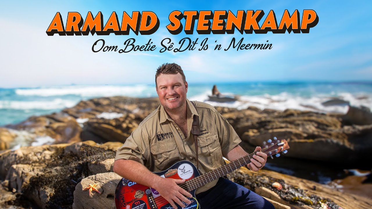 Armand Steenkamp - Oom Boetie Sê Dit Is 'n Meermin