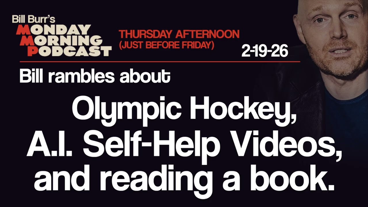 Olympics, A.I. Self-Help, Reading | Thursday Afternoon Monday Morning Podcast 2-19-26 | Bill Burr