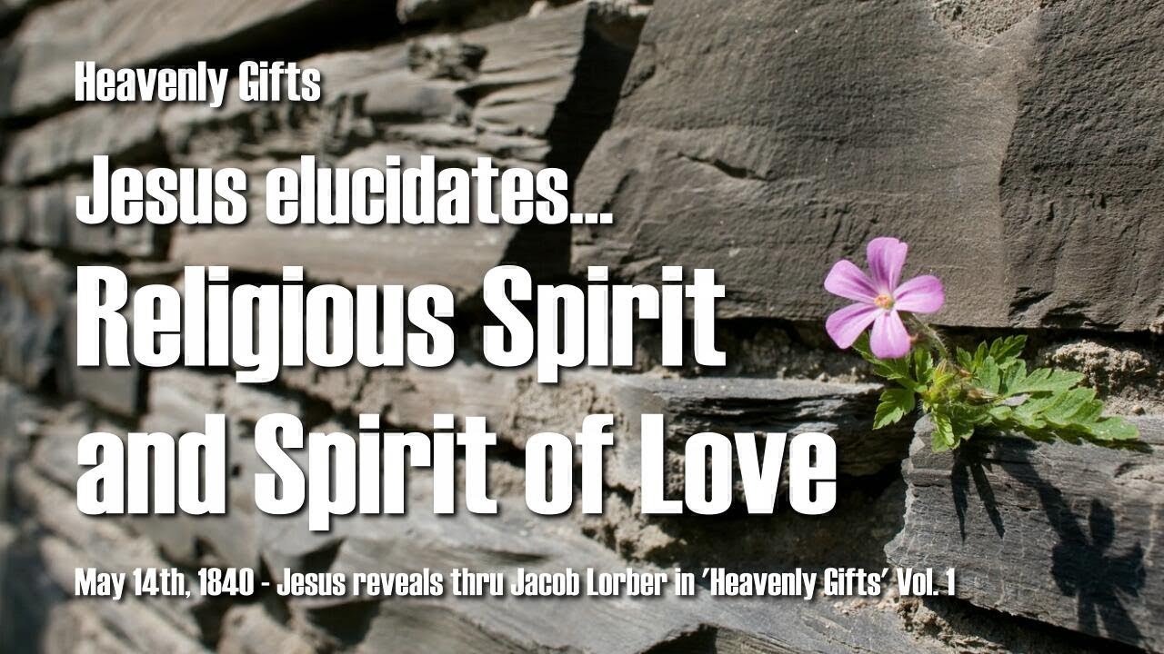 A Church Spirit & A Spirit of Love... Jesus explains ❤️ Heavenly Gifts revealed thru Jakob Lorber