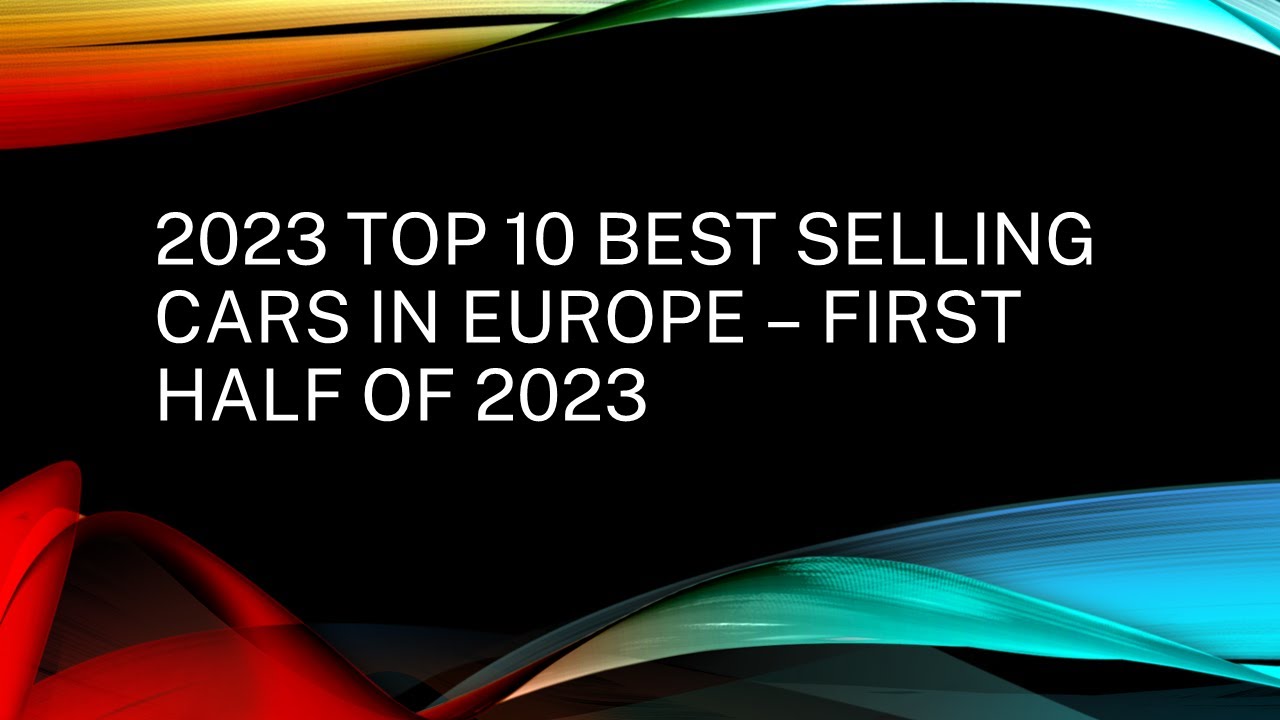 2023 Top 10 best selling cars in Europe - First half of 2023