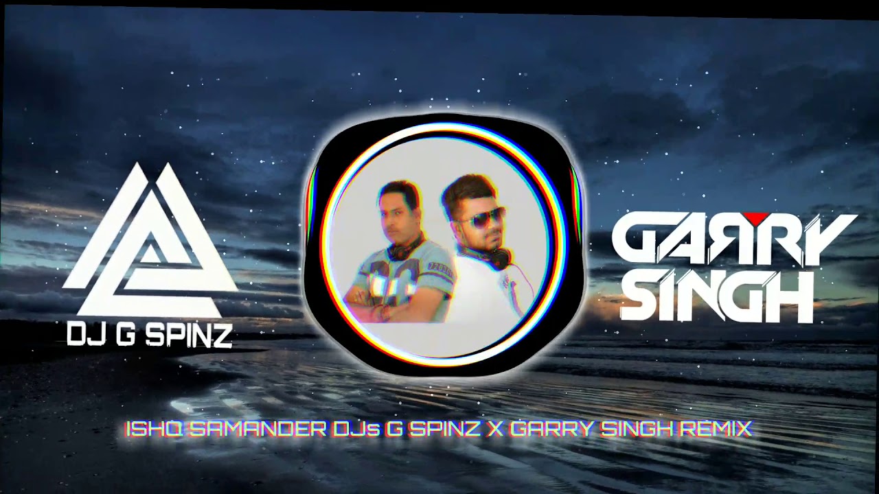 Ishq samander | Dj G Spinz X Garry Singh | Remix