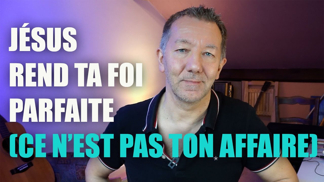 JÉSUS PERFECTIONNE TA FOI (#12)