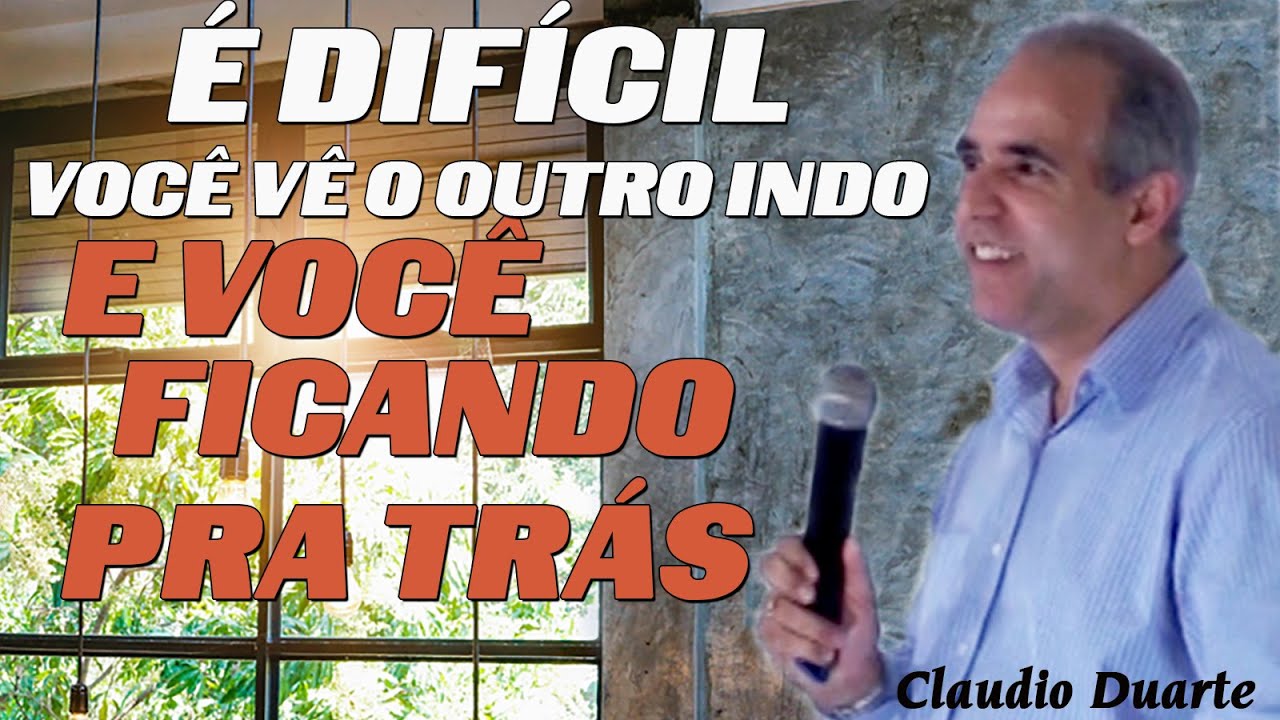É difícil você vê o outro indo e você ficando pra trás  CLAUDIO DUARTE
