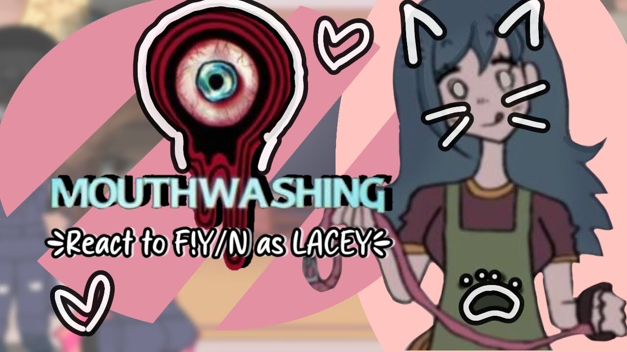 MOUTHWASHING Reacts To F!Y/N As LACEY GAMES [GCRV] [MOUTHWASHING] [LACEYGAMES]