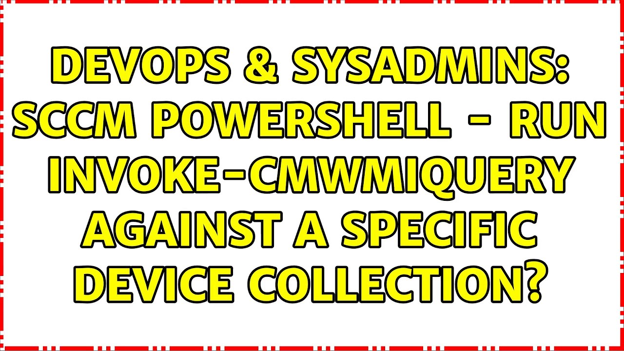 DevOps & SysAdmins: SCCM PowerShell - Run Invoke-CMWmiQuery against a specific device collection?