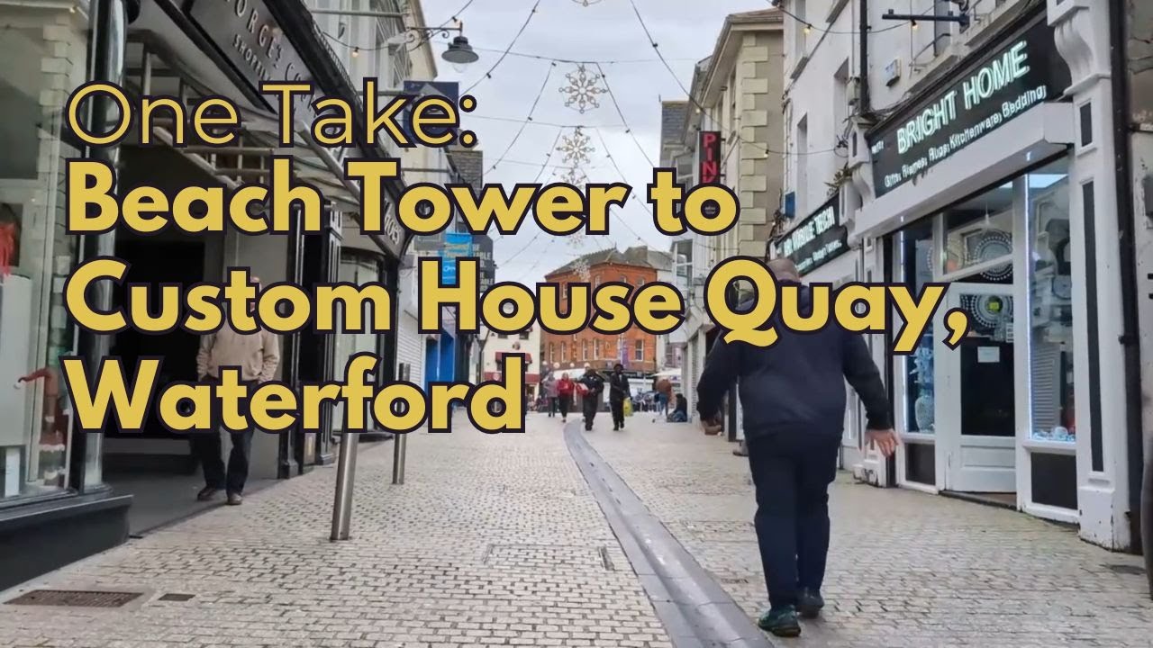 Waterford, Ireland &ndash; From Beach Tower to Custom House Quay