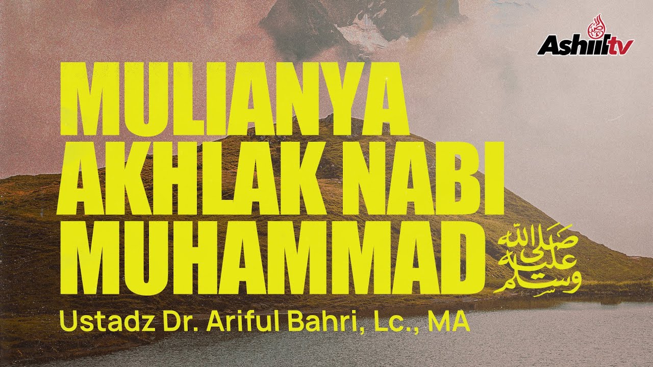 MULIANYA AKHLAK NABI MUHAMMAD ﷺ  - Ustadz Dr. Ariful Bahri, Lc., MA