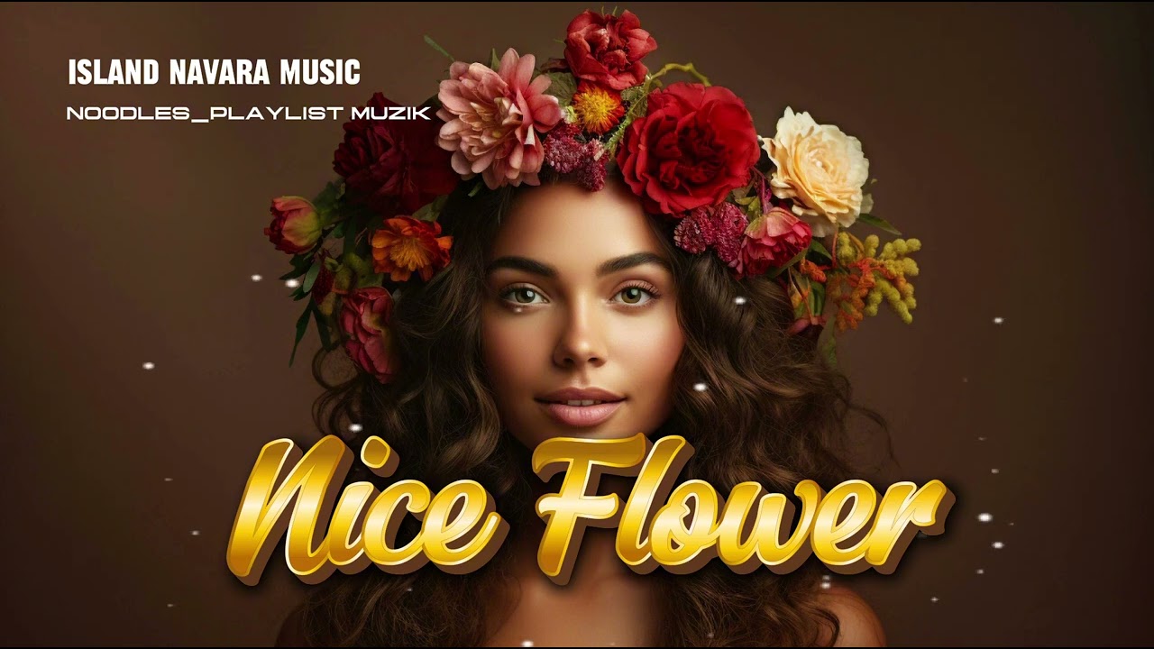 Nice Flower - Island Navara Music (Kalen Vibes) NooDles_Playlist Muzik 2026 🇻🇺