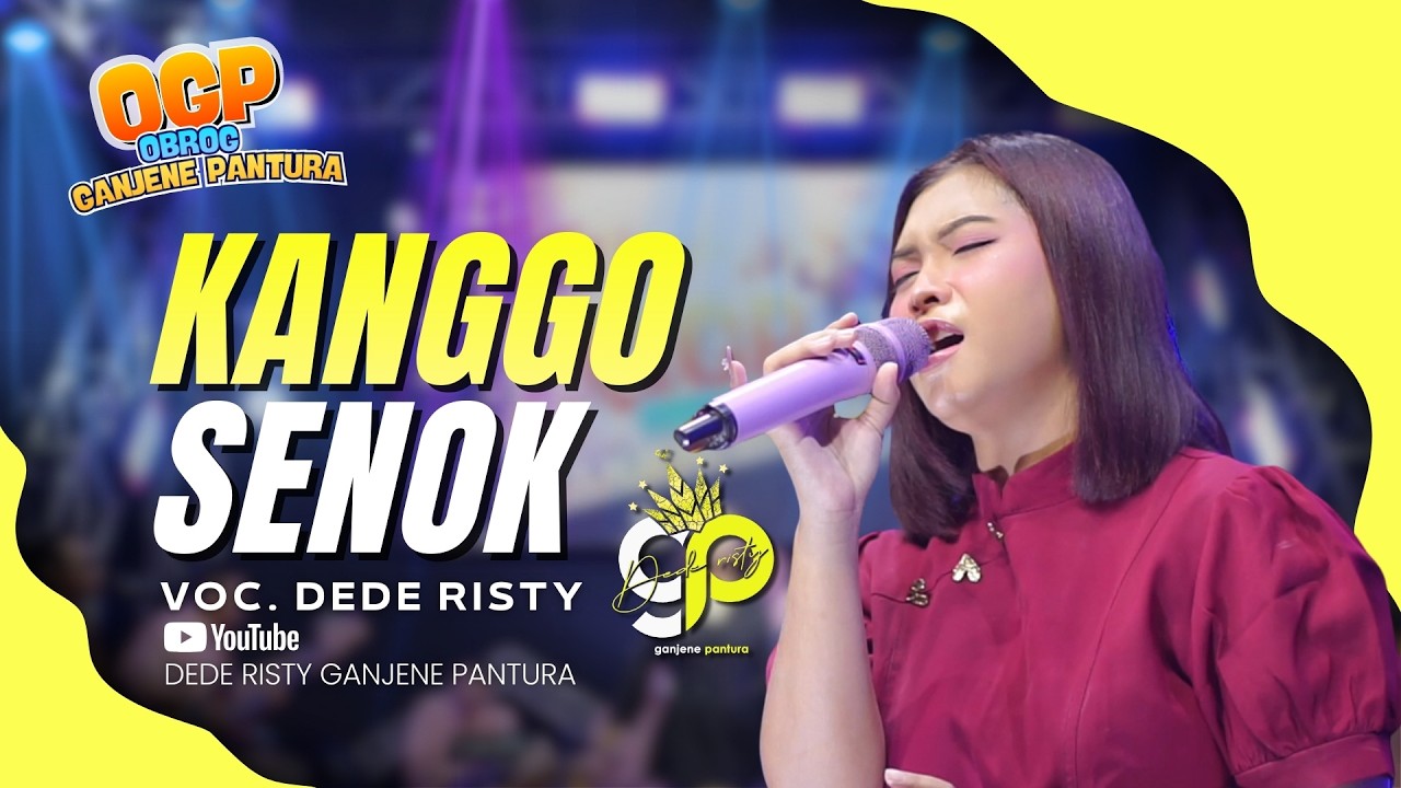 KANGGO SENOK VOC. DEDE RISTY | LIVE OBROG GANJENE PANTURA (OGP)