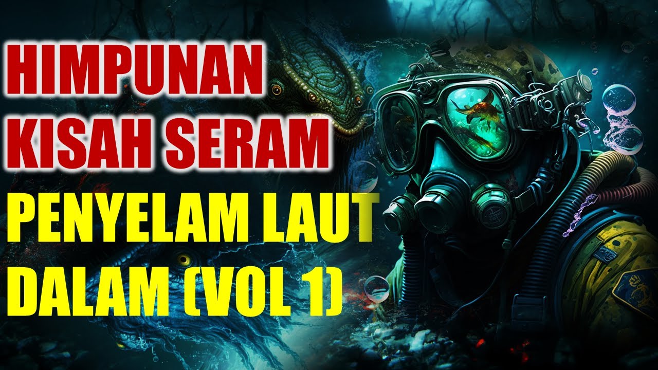 HIMPUNAN KISAH SERAM PENYELAM LAUT DALAM VOL 1