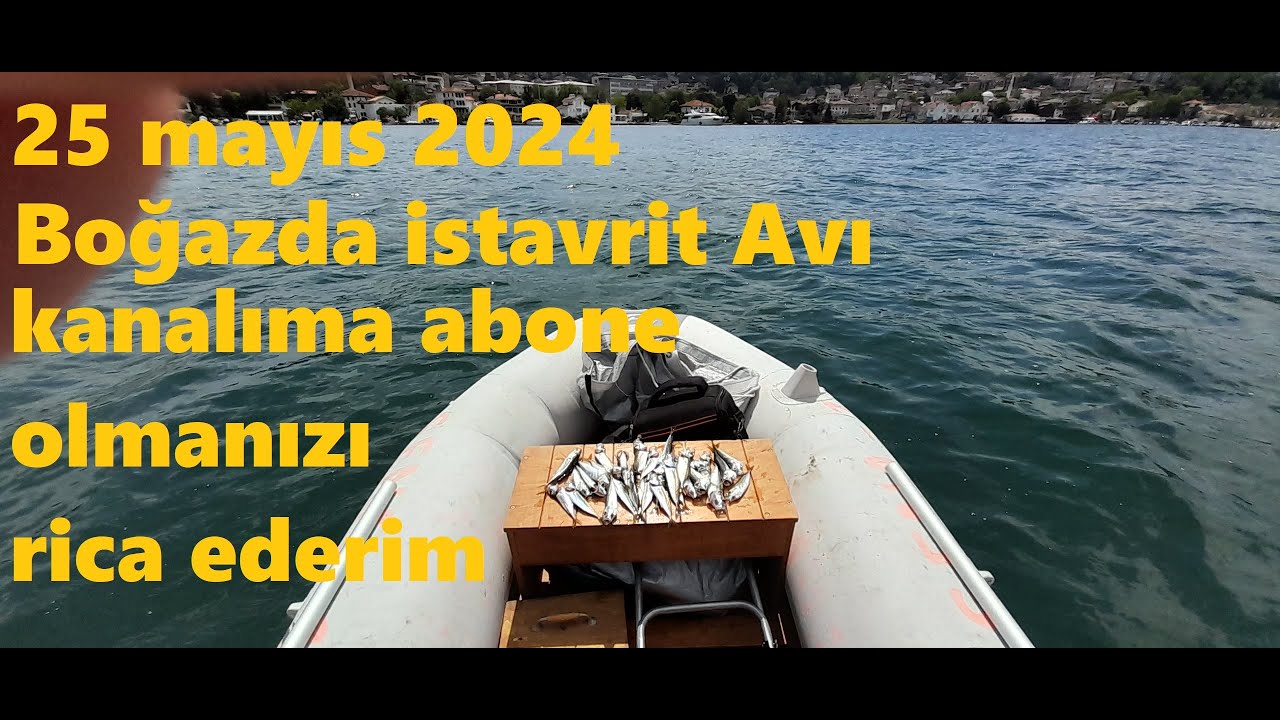 25 MAYIS 2024 BOĞAZDA BOTLA BALIK AVI