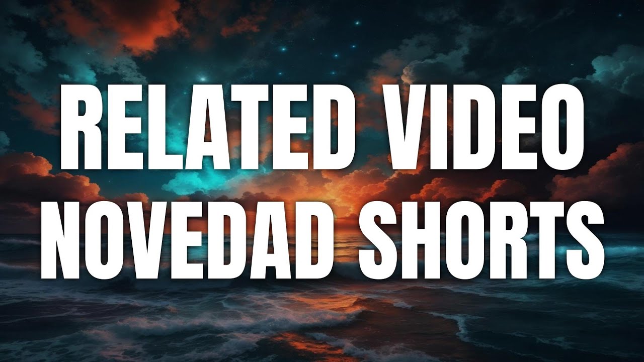 Related Video YouTube Shorts V&iacute;deo Relacionado (Espa&ntilde;ol)