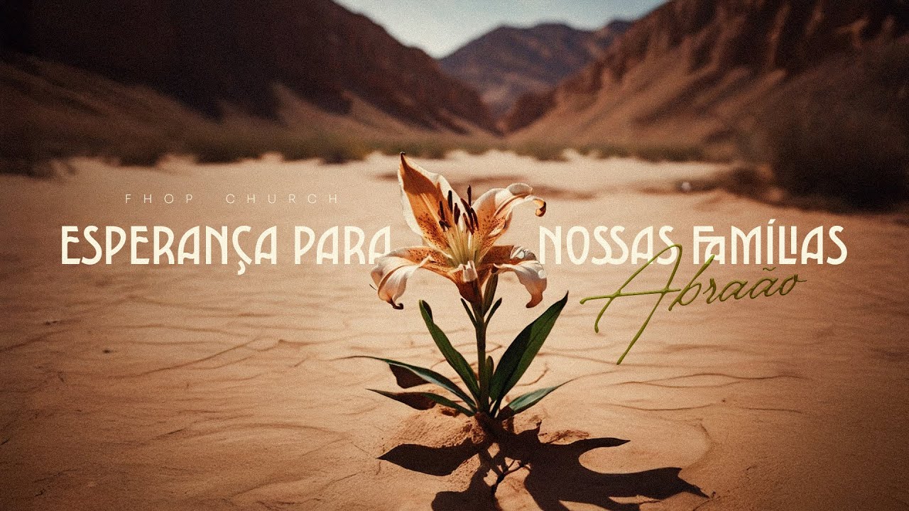 CULTO FHOP | ESPERANÇA PARA NOSSAS FAMÍLIAS | 08 DE FEVEREIRO - 19H