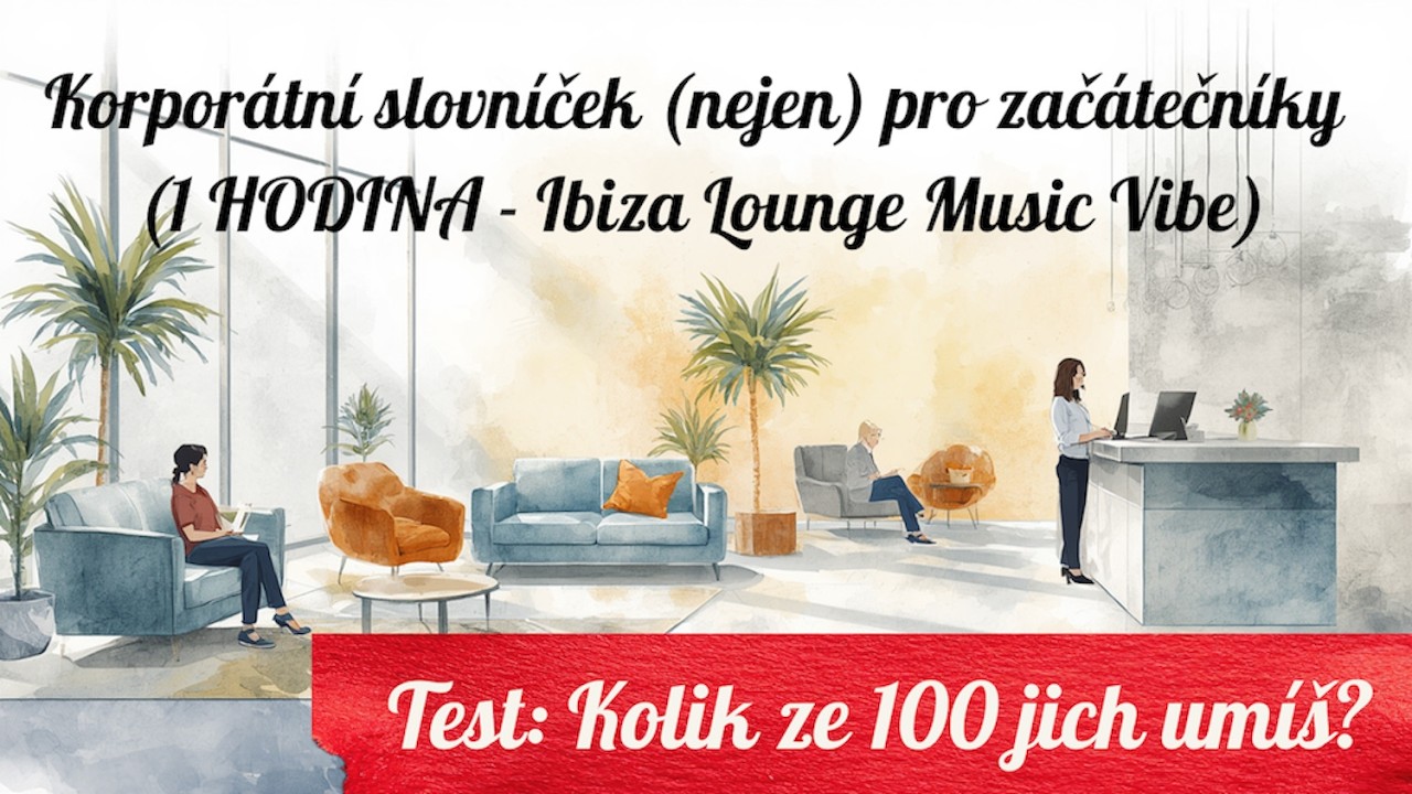 🧳👔 Test: kolik ze 100 korporátních anglických slovíček znáš? 1 hodina (nejen) pro začátečníky