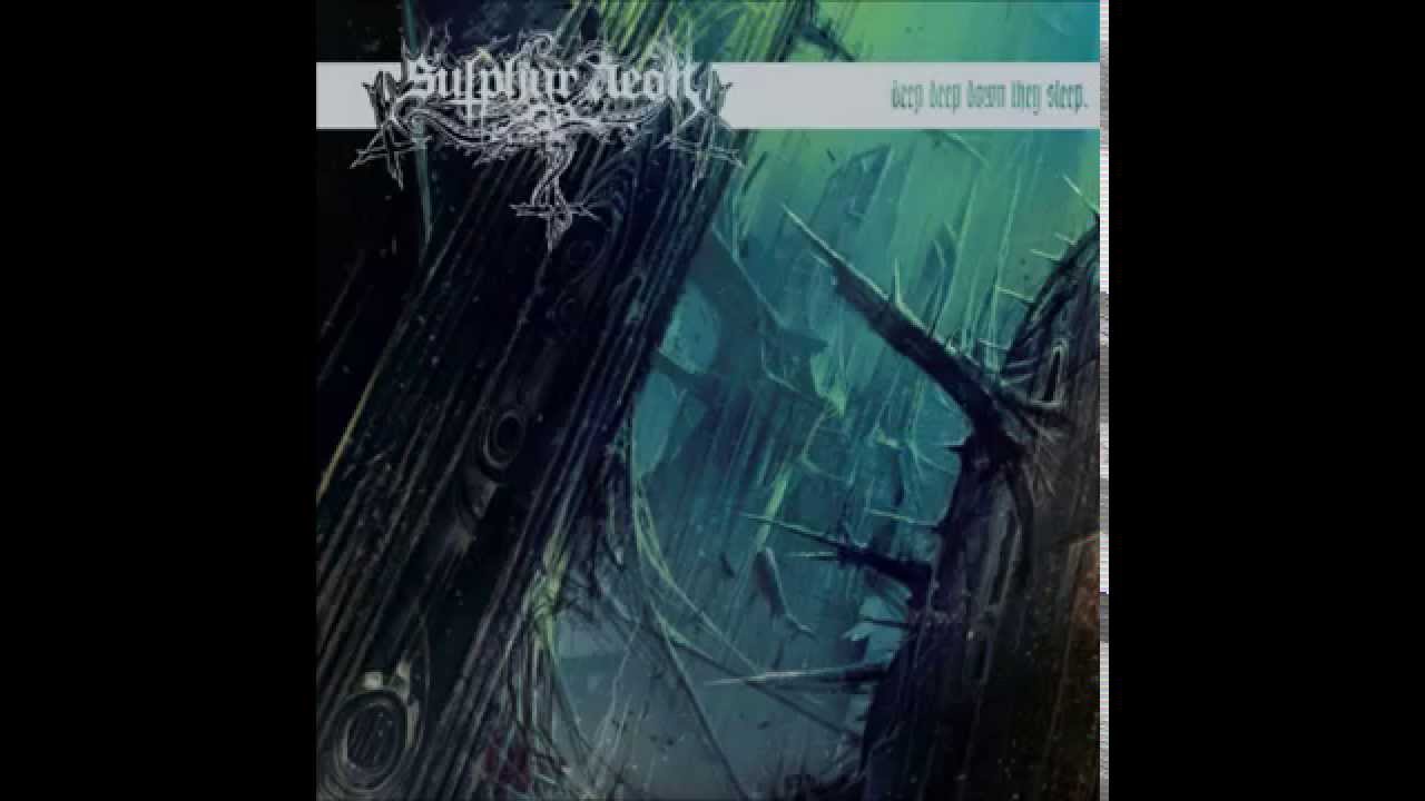 Sulphur Aeon - ...Deep Deep Down They Sleep