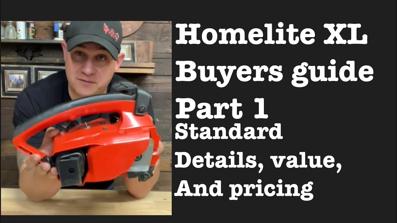 Homelite XL buyer’s guide part 1.  Standard details, pricing, and value