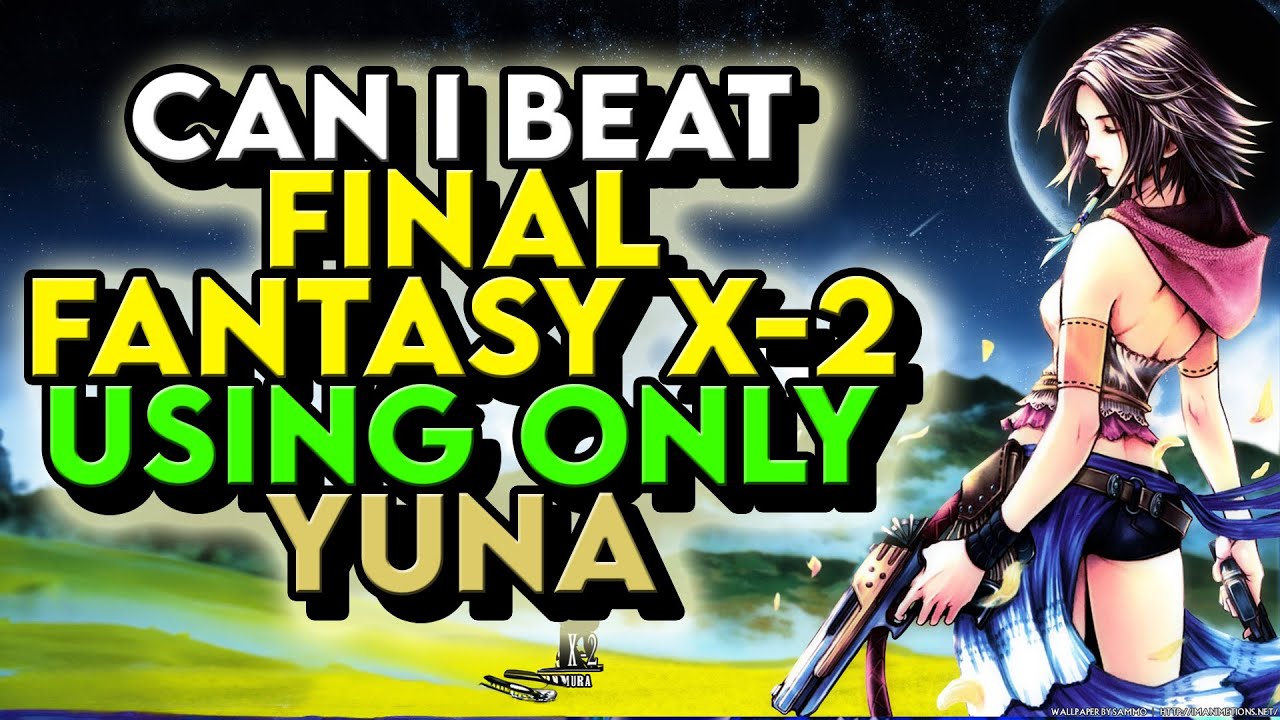 Can I Beat Final Fantasy X-2 Using ONLY Yuna - Challenge Run