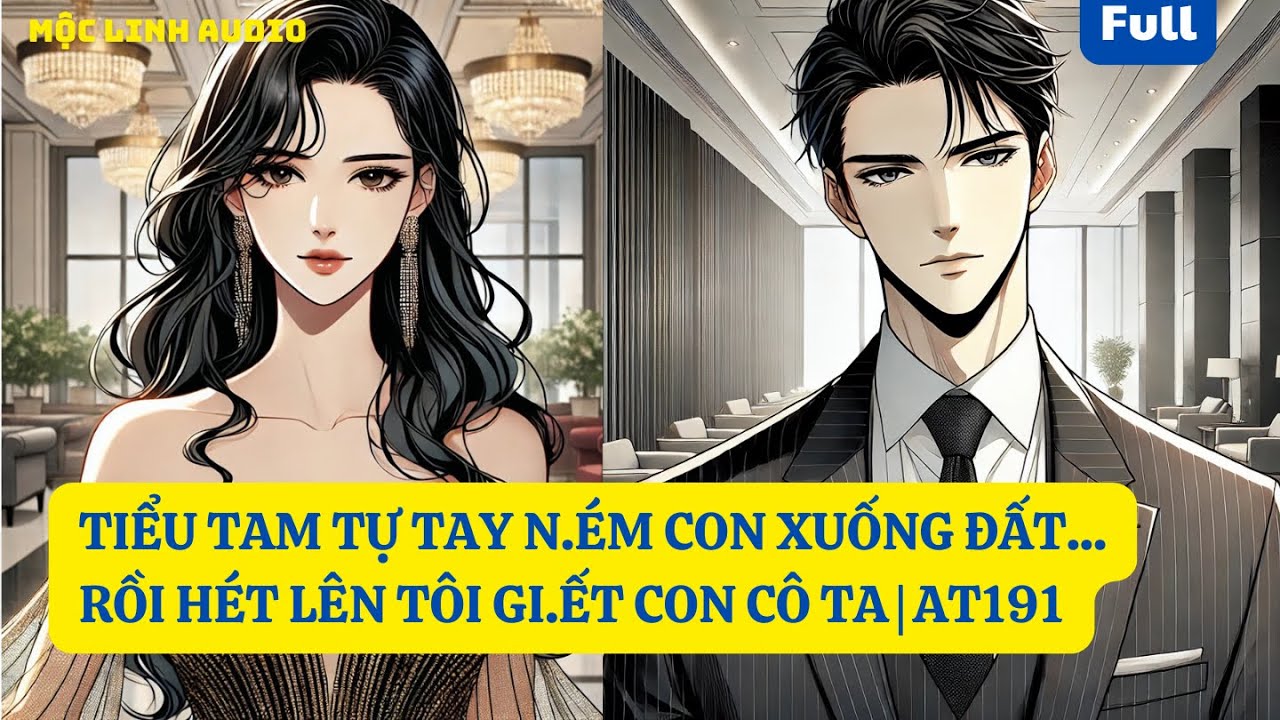 TIỂU TAM TỰ TAY N.ÉM CON XUỐNG ĐẤT... RỒI HÉT LÊN TÔI GI.ẾT CON CÔ TA | AT191