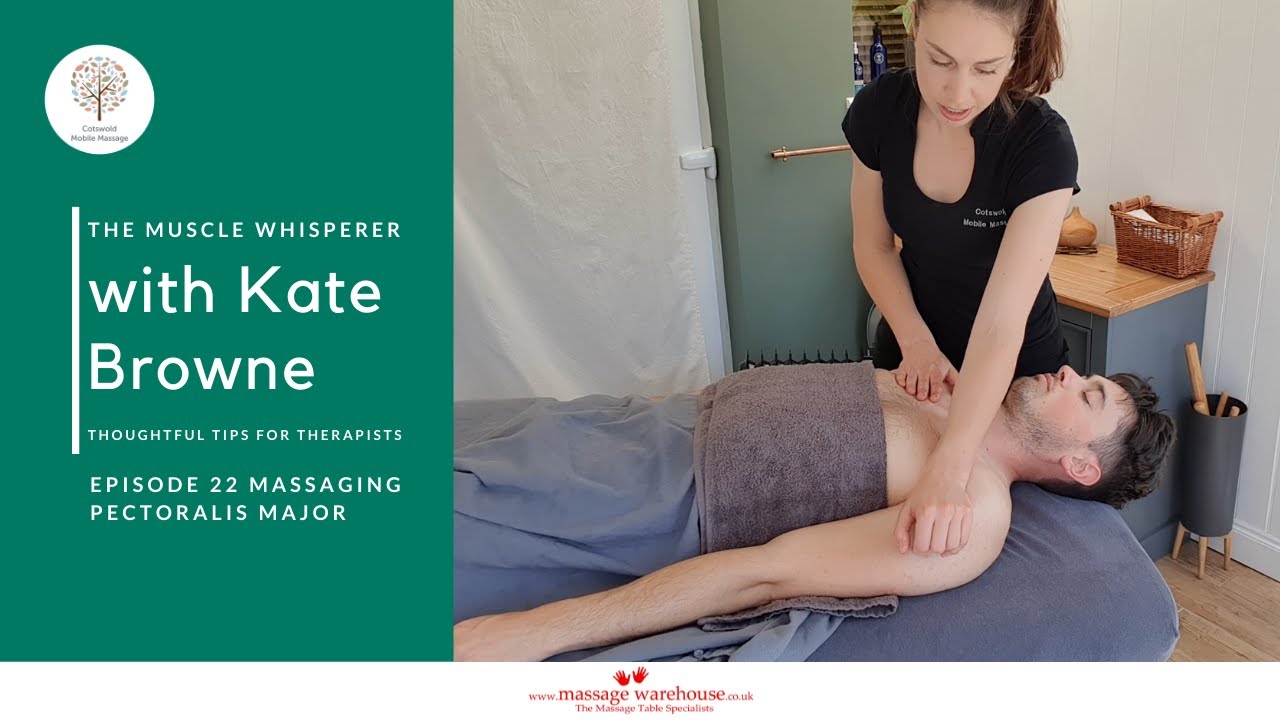 The Muscle Whisperer with Kate Browne Thoughtful Tips for Therapists Ep22 Massaging Pectoralis Major