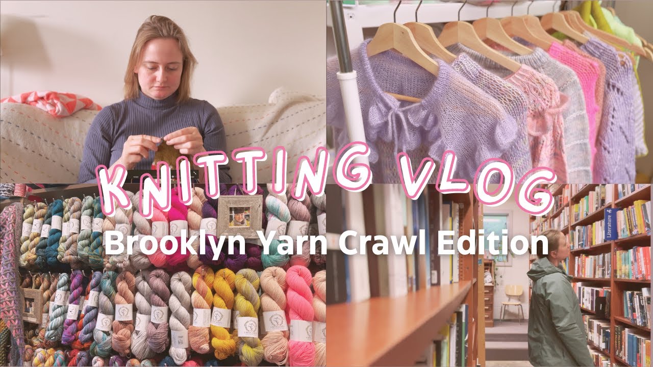 brooklyn yarn crawl, summer fiber haul + a cozy weekend of knitting ~ knitting vlog | pages & purls