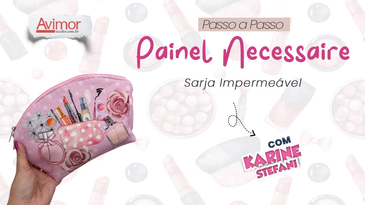Passo a Passo Como Fazer Necessaire com Painel de Sarja Impermeável  | Avimor Tecidos