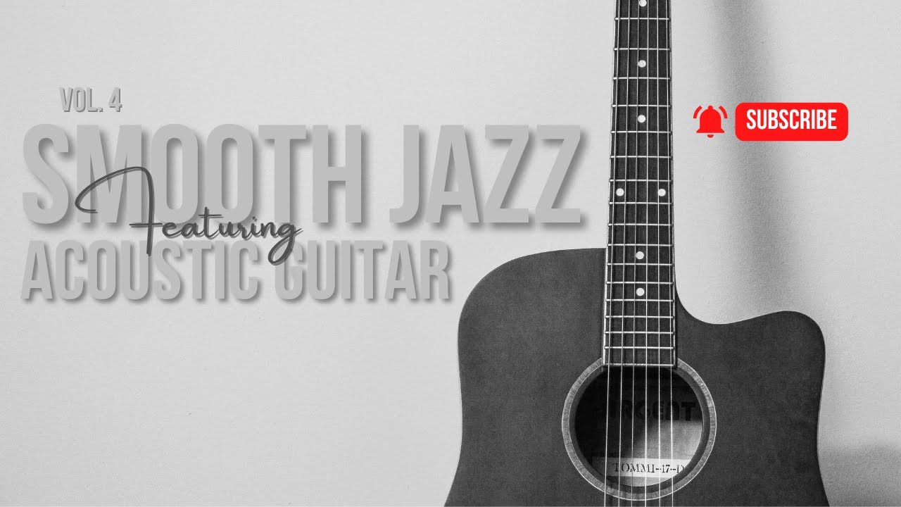 Smooth Jazz с акустической гитарой: Relaxing & Chill Vol. 4