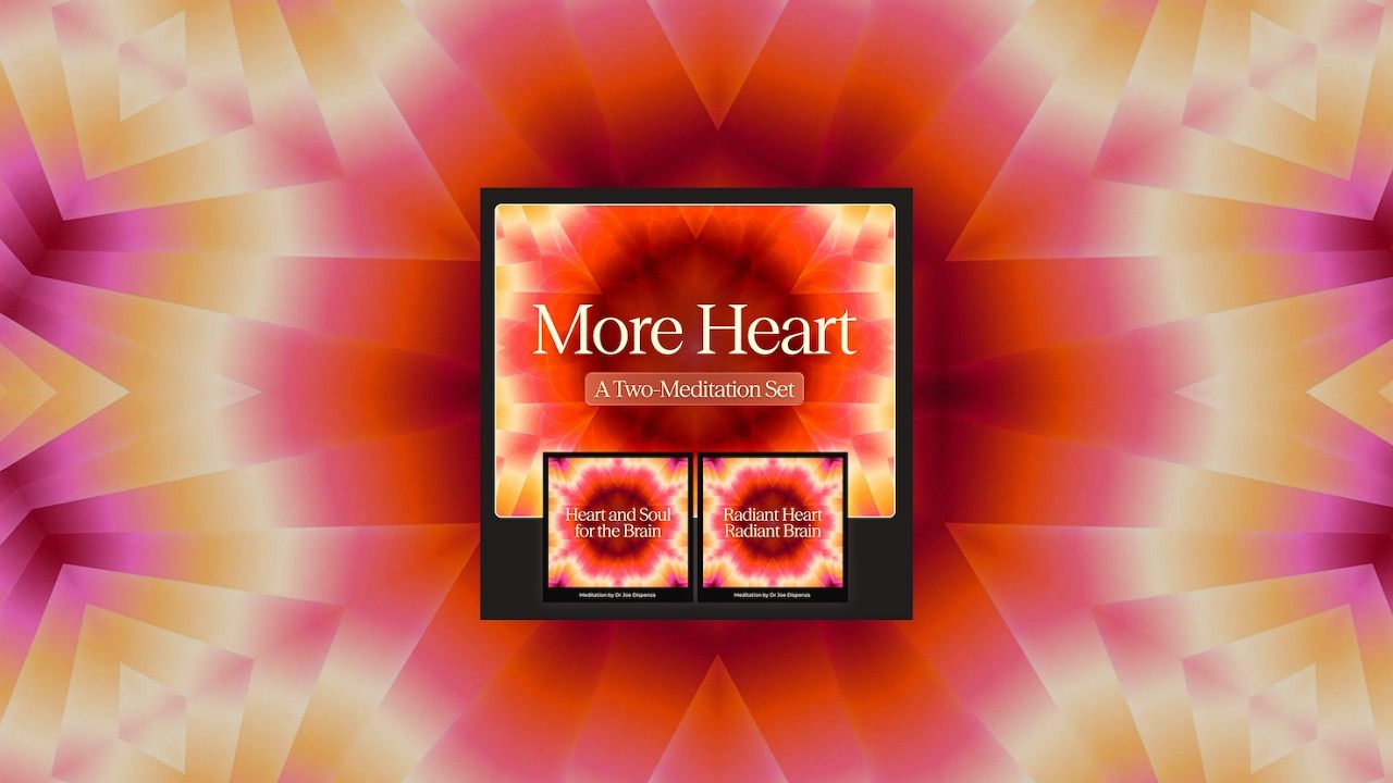 More Heart: Two Guided Meditations for Heart-Brain Coherence with Dr Joe Dispenza