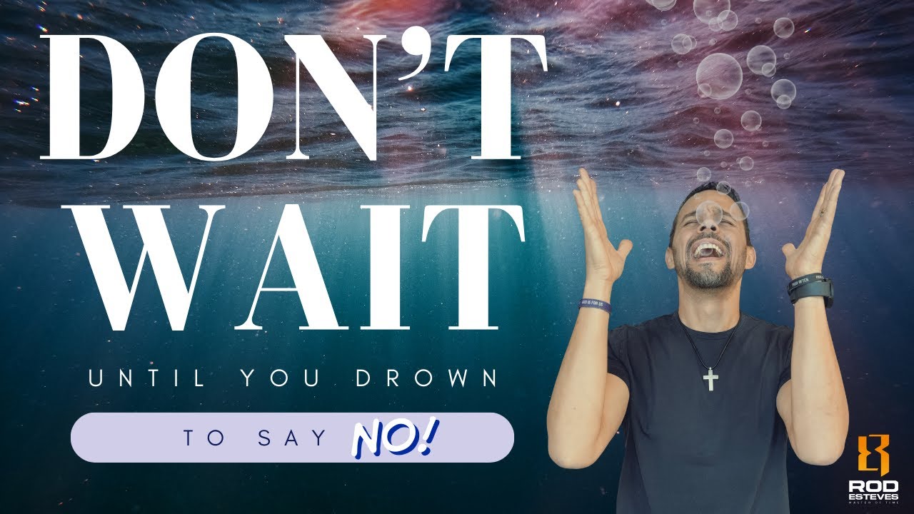 Don't wait until you drown to say NO!