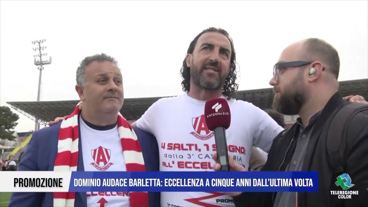 7 MAGGIO 2025 PROMOZIONE &ndash; DOMINIO AUDACE BARLETTA  ECCELLENZA A CINQUE ANNI DALL&rsquo;ULTIMA VOLTA