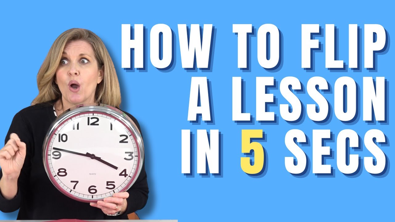 Effective Communication for ESL Teachers - How to Flip a Lesson in 5 Seconds