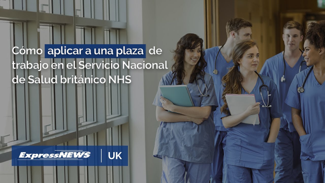 Cómo aplicar a una plaza de trabajo en el Servicio Nacional de Salud británico NHS