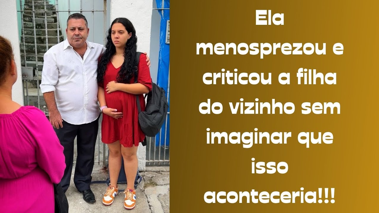 Ela menosprezou e criticou a filha do vizinho sem imaginar que isso iria acontecer