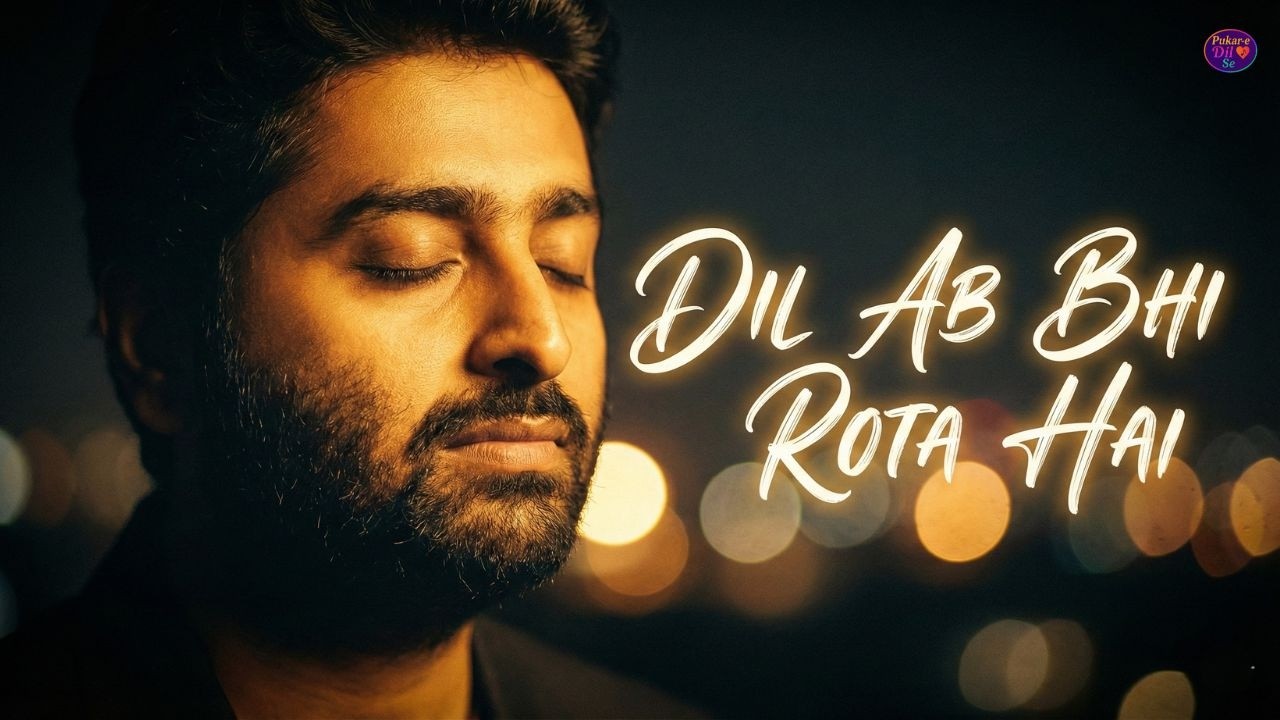 Dil Ab Bhi Rota Hai | Arijit Singh | New Sad Romantic Hindi Song 2026 | Pukar E Dil Se