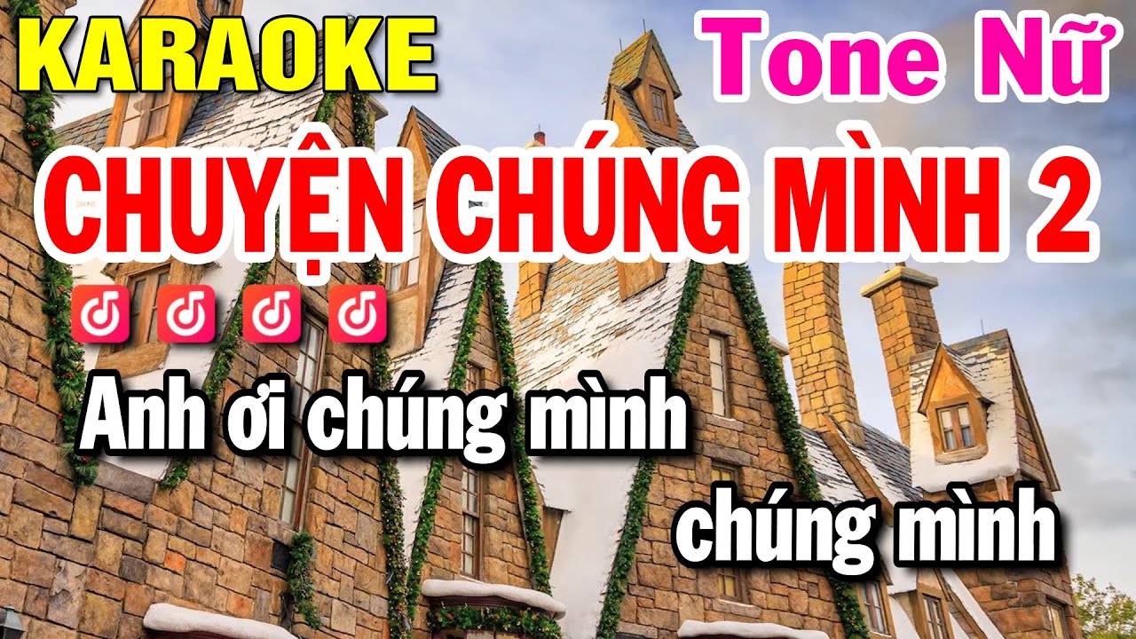 Chuyện Chúng Mình 2 Karaoke Tone Nữ - Beat Karaoke Nhạc Sống