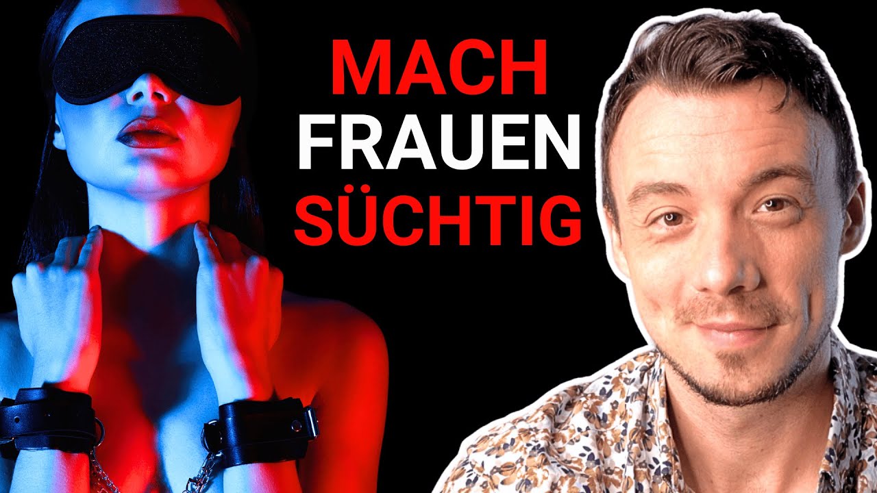 Mach Frauen süchtig - 9 geheime Strategien von F'boys