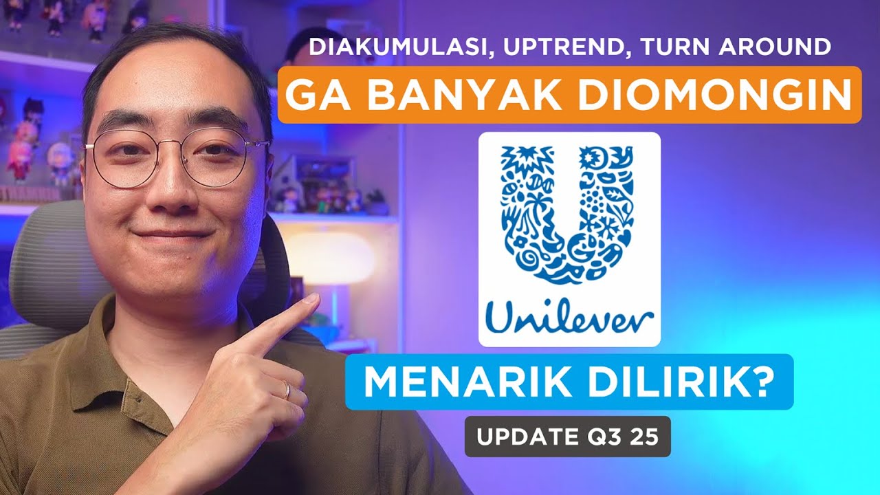 Diakumulasi, Uptrend, Turn Around, Ga Banyak yang Ngomongin, Saham UNVR, Menarik Dilirik?