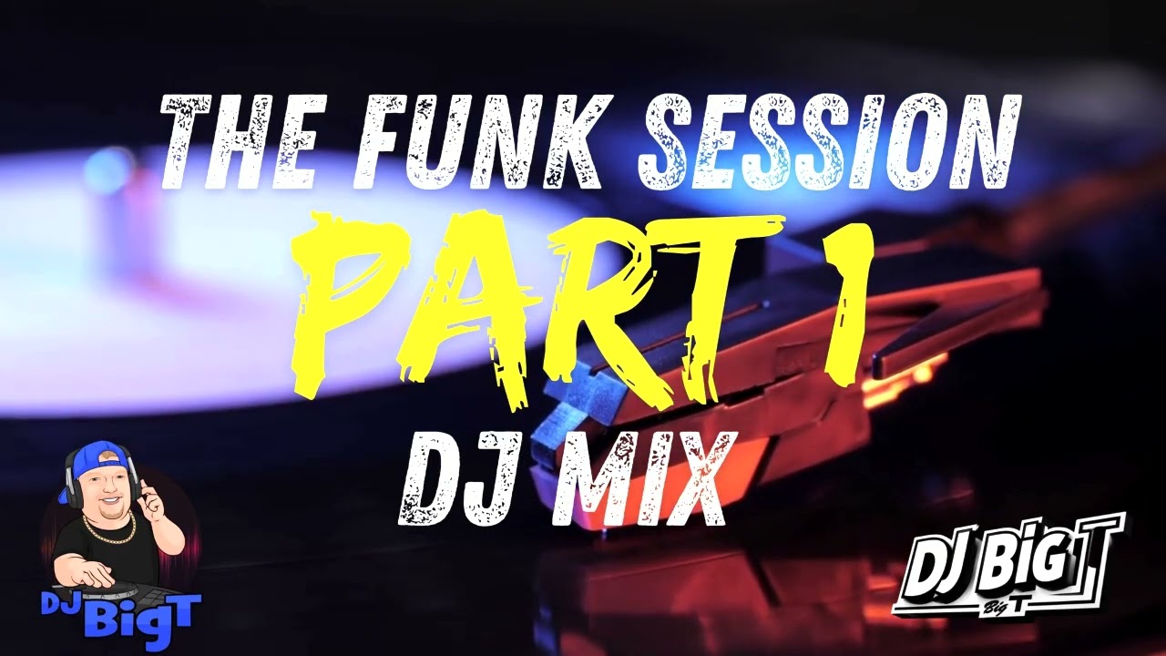 🎶 The Funk Session – Part 1 | Funky Vibes DJ Mix by DJ Big T 🎶
