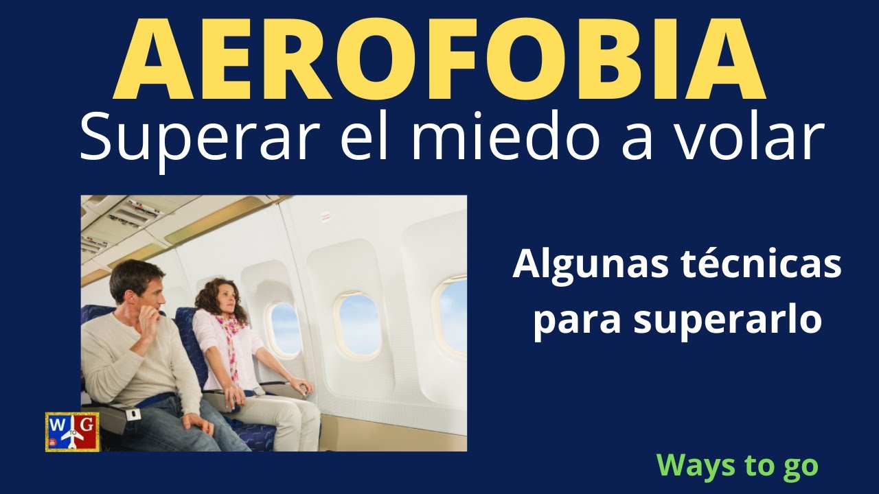 ¿ MIEDO A VOLAR?, ¡Supéralo!