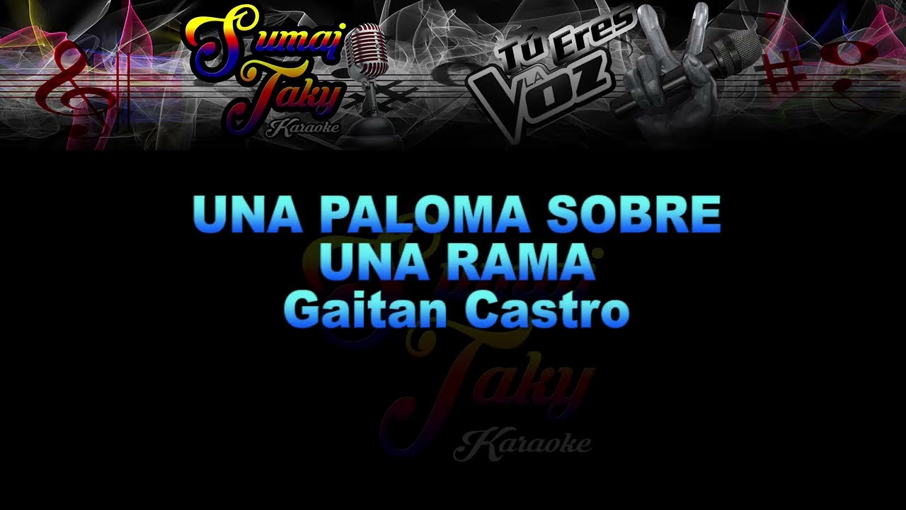 GAITAN CASTRO UNA PALOMA SOBRE UNA RAMA KARAOKE