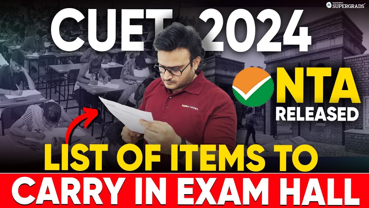 NTA Released List of Items to Carry in CUET 2024 Examination Centre 📝| CUET Exam Day Instructions