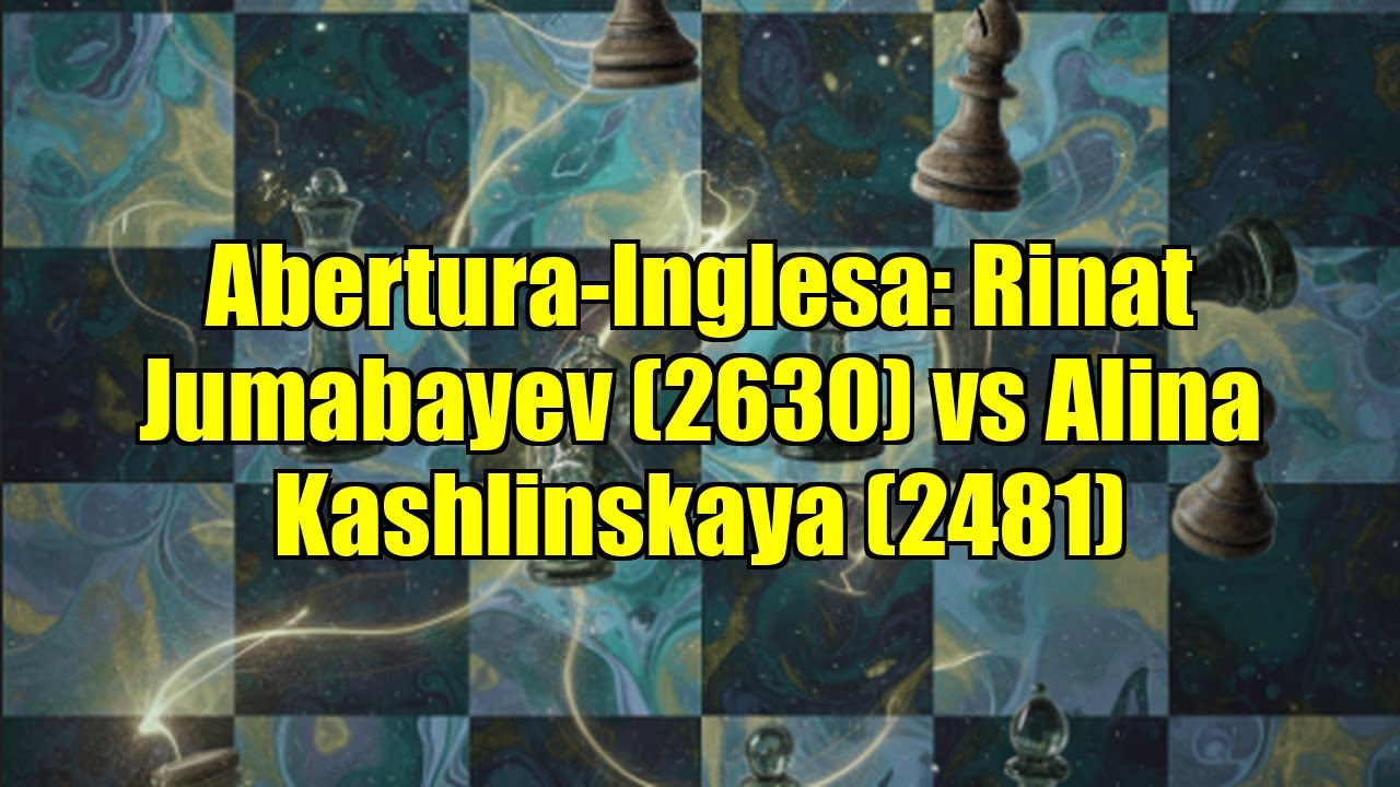 Abertura-Inglesa: Rinat Jumabayev (2630) vs Alina Kashlinskaya (2481)
