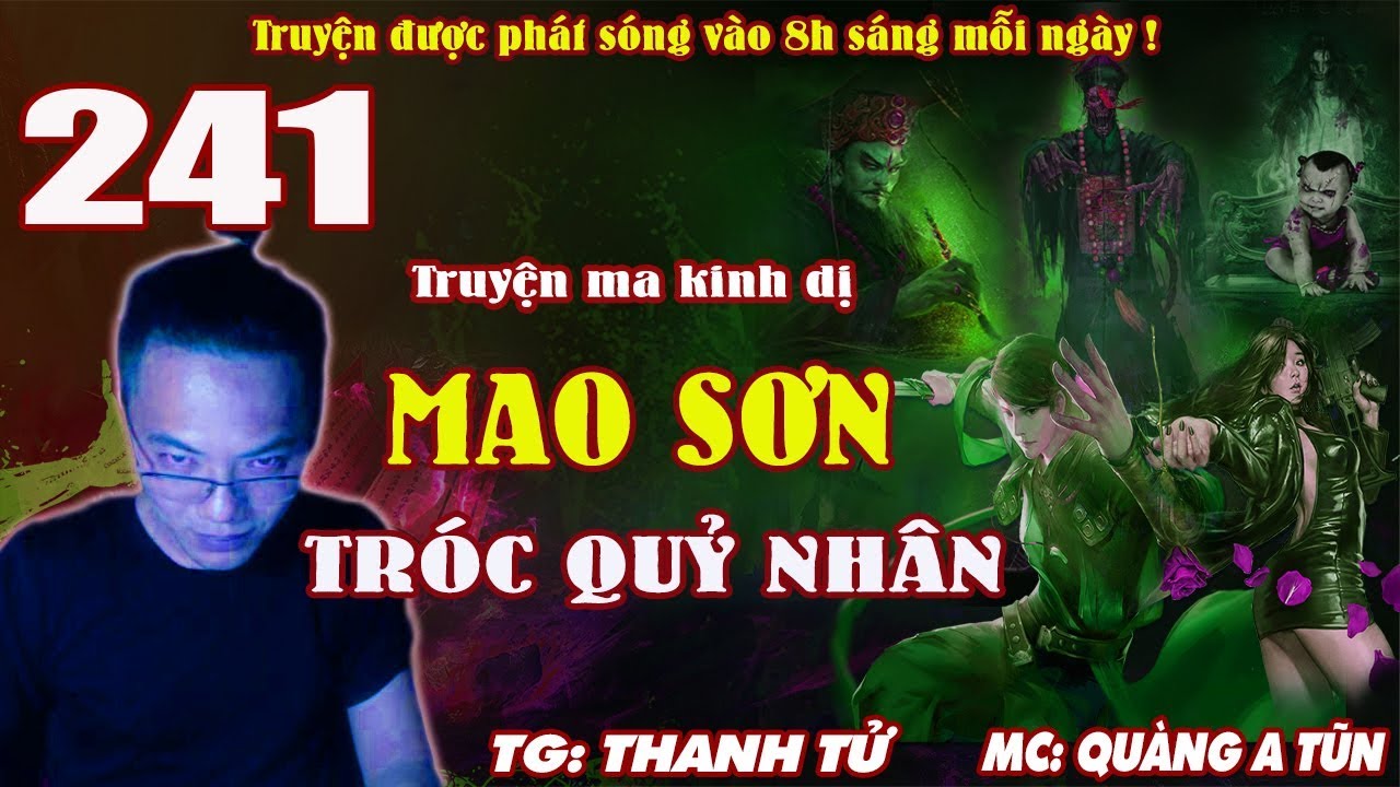 Truyện ma pháp sư - Mao Sơn tróc quỷ nhân [ Tập 241 ] SÁT THẦN BẠCH KHỞI - Quàng A Tũn