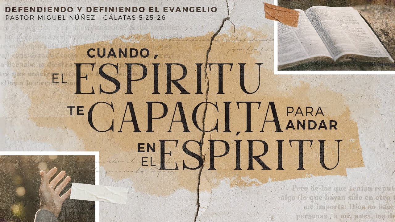 Cuando el Espíritu te capacita para andar en el Espíritu - Pastor Miguel Núñez | La IBI
