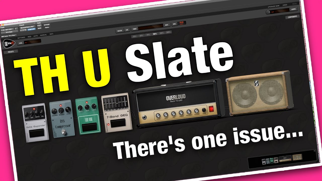The Problem with TH U Slate (Guitar Amp Sim)