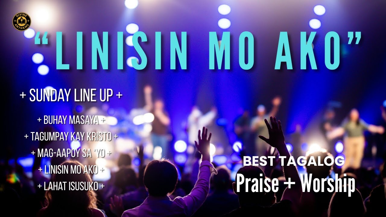 Linisin Mo Ako Best Tagalog Praise + Worship | 2025 | Non Stop Papuri at Pagsamba | Sunday Line Up.